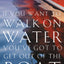 If You Want to Walk on Water, You've Got to Get Out of the Boat: 10 Lessons to Trusting God