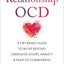 Relationship OCD: A CBT-Based Guide to Move Beyond Obsessive Doubt, Anxiety, and Fear of Commitment in Romantic Relationships