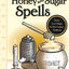Hoodoo Honey and Sugar Spells: Sweet Love Magic in the Conjure Tradition