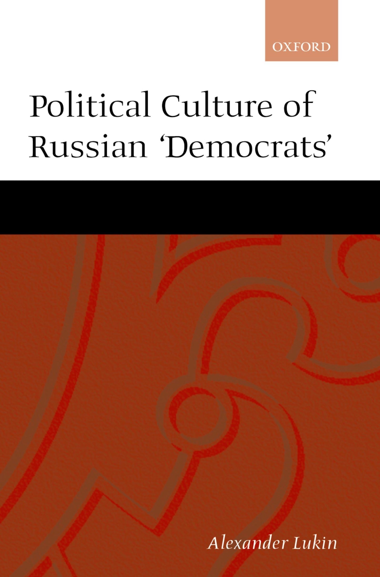 The Political Culture of the Russian "Democrats"