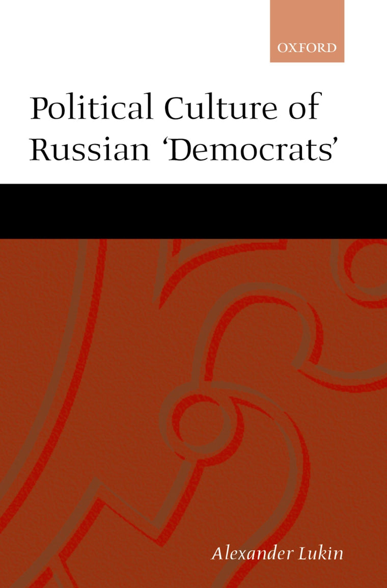 The Political Culture of the Russian "Democrats"