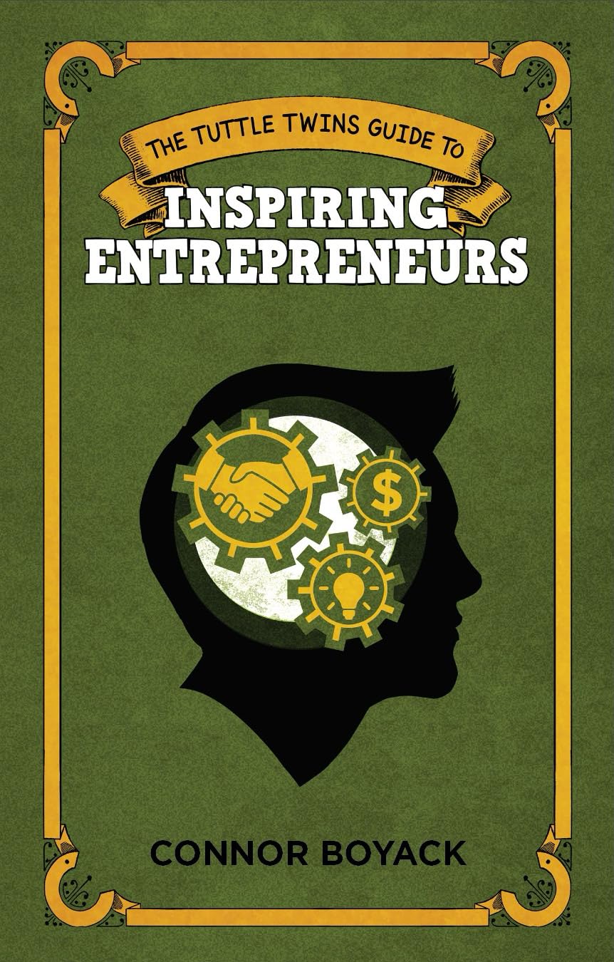 The Tuttle Twins Guide To Inspiring Entrepreneurs