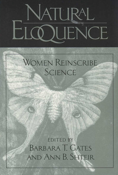 Natural Eloquence: Women Reinscribe Science (Science & Liter