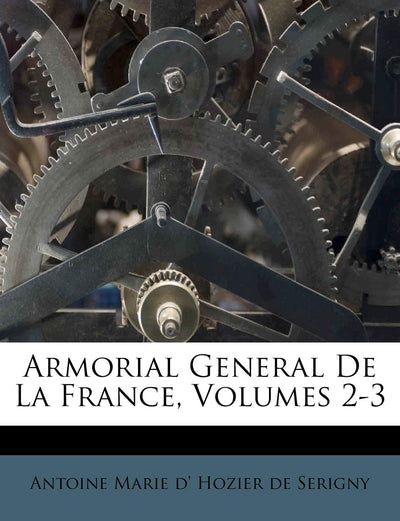 Armorial General De La France, Volumes 2-3 (French Edition)