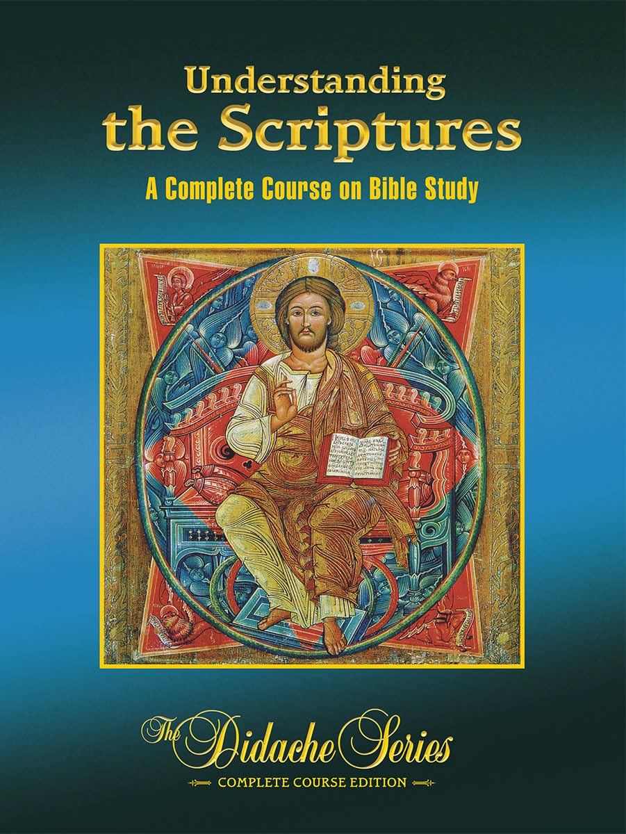 Understanding the Scriptures: The Didache Series Complete Bible Study Course by Dr. Scott Hahn