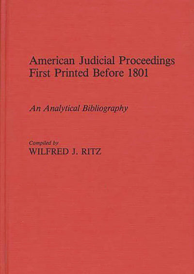 American Judicial Proceedings First Printed Before 1801: An Analytical Bibliography
