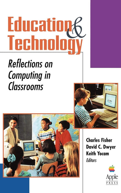 Education and Technology: Reflections on Computing in Classrooms (Jossey-Bass Education)