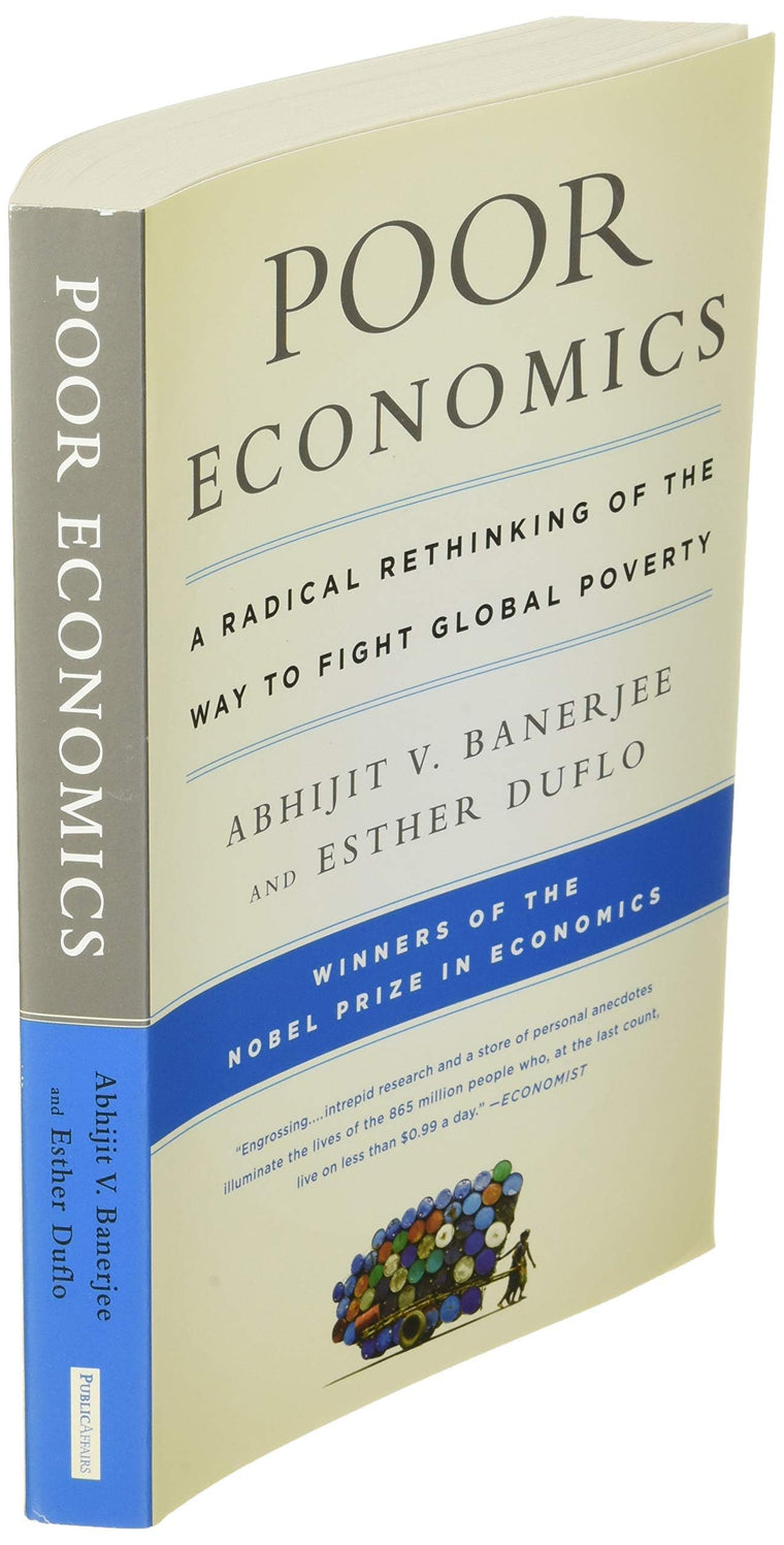 Poor Economics: A Radical Rethinking of Fighting Global Poverty