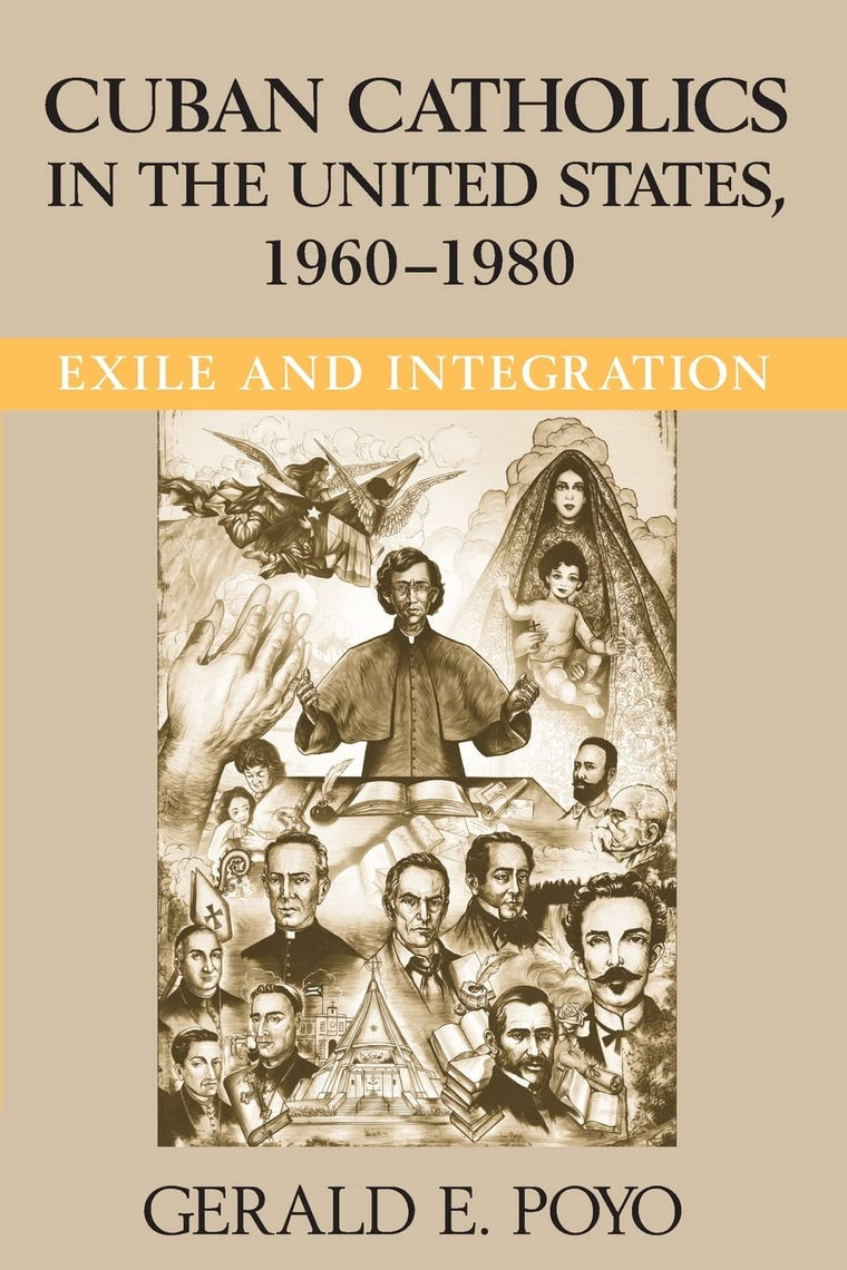 Cuban Catholics in the United States, 1960-1980: Exile and Integration (Latino Perspectives)