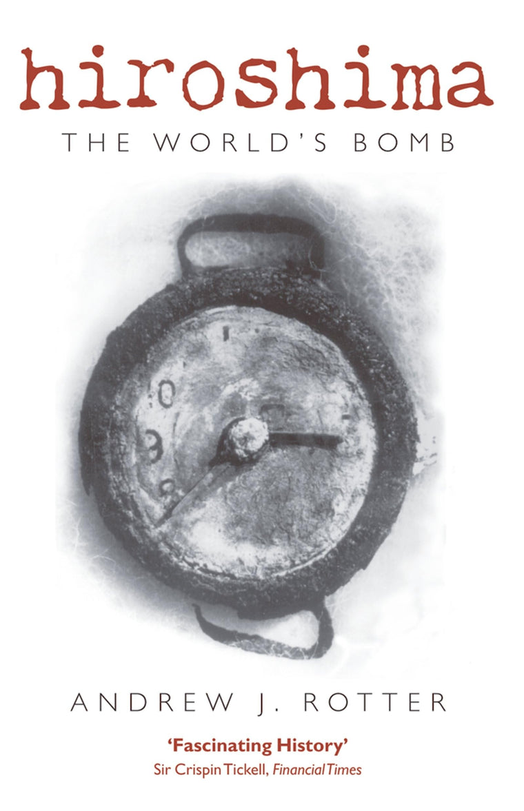 Hiroshima: The World's Bomb (Making of the Modern World)