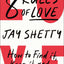 8 Rules of Love: How to Find It, Keep It, and Let It Go