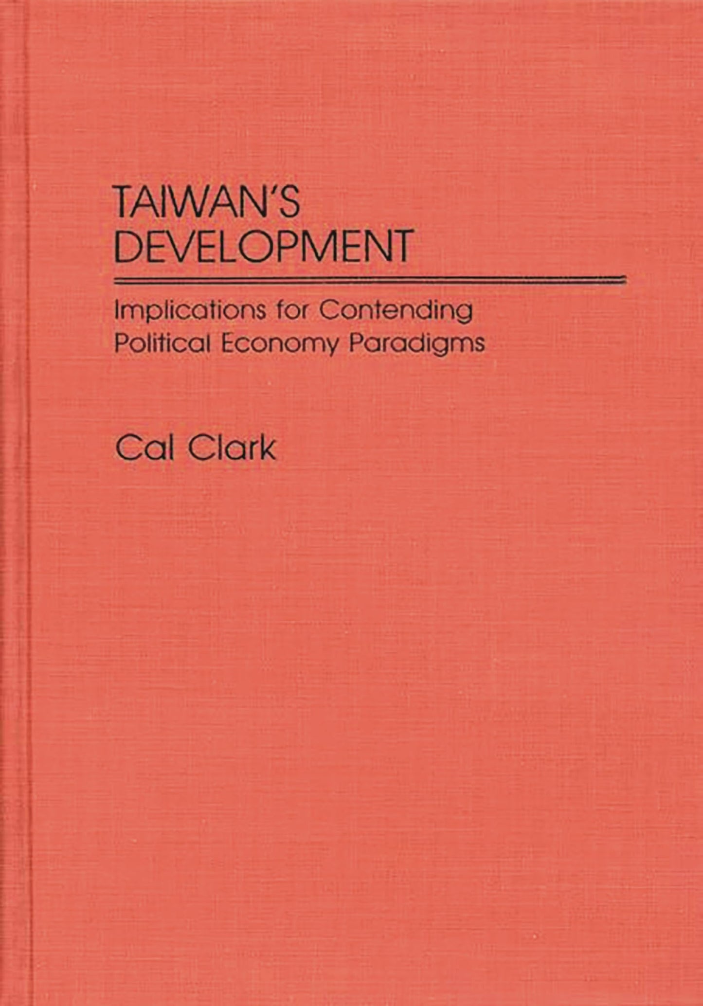 Taiwan's Development: Implications for Contending Political Economy Paradigms (Contributions in Economics and Economic History)