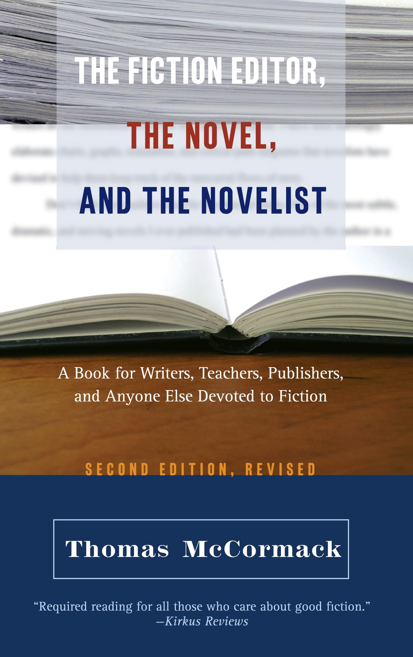 The Fiction Editor, the Novel, and the Novelist: A Book for Writers, Teachers, Publishers, and Anyone Else Devoted to Fiction