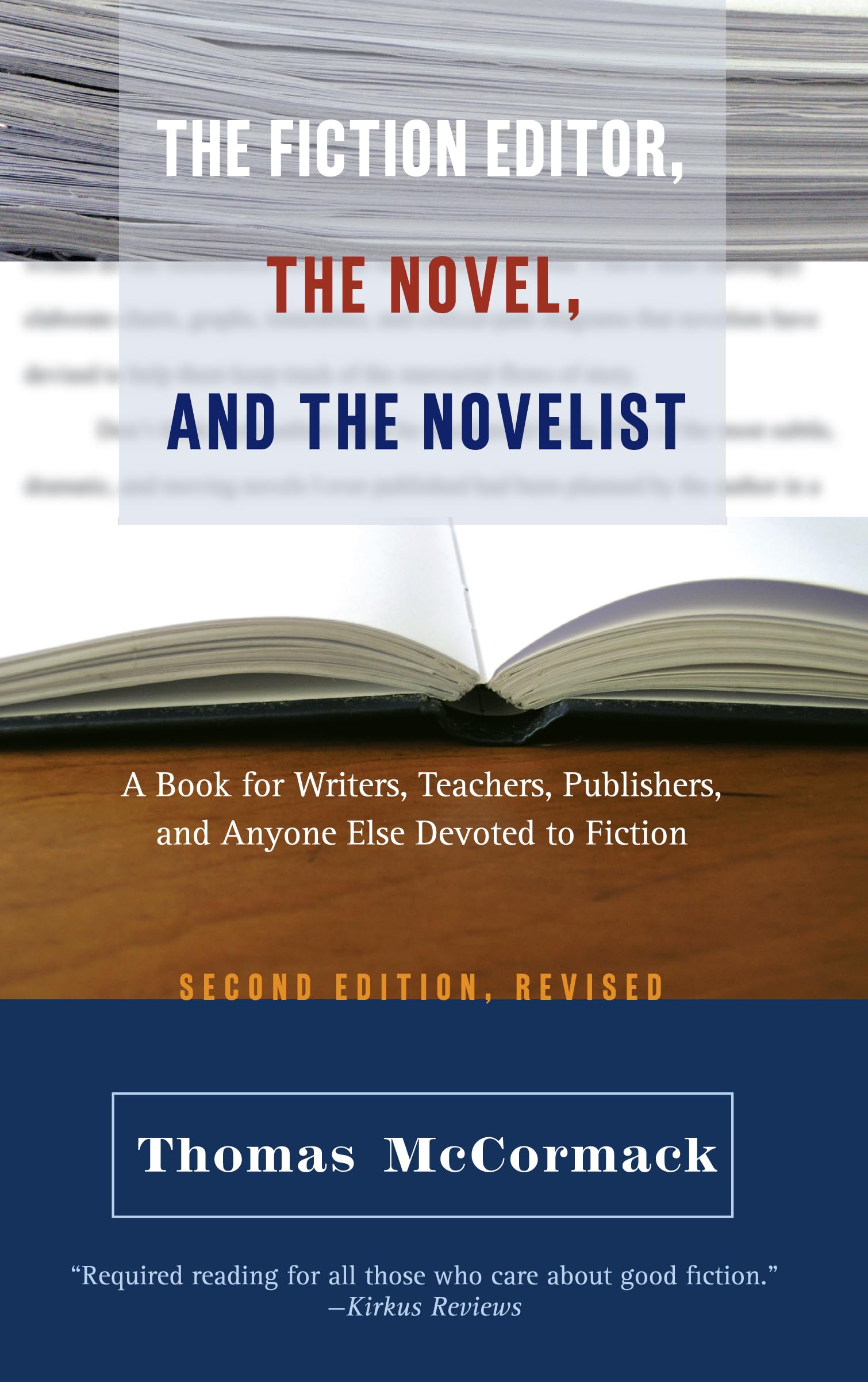 The Fiction Editor, the Novel, and the Novelist: A Book for Writers, Teachers, Publishers, and Anyone Else Devoted to Fiction