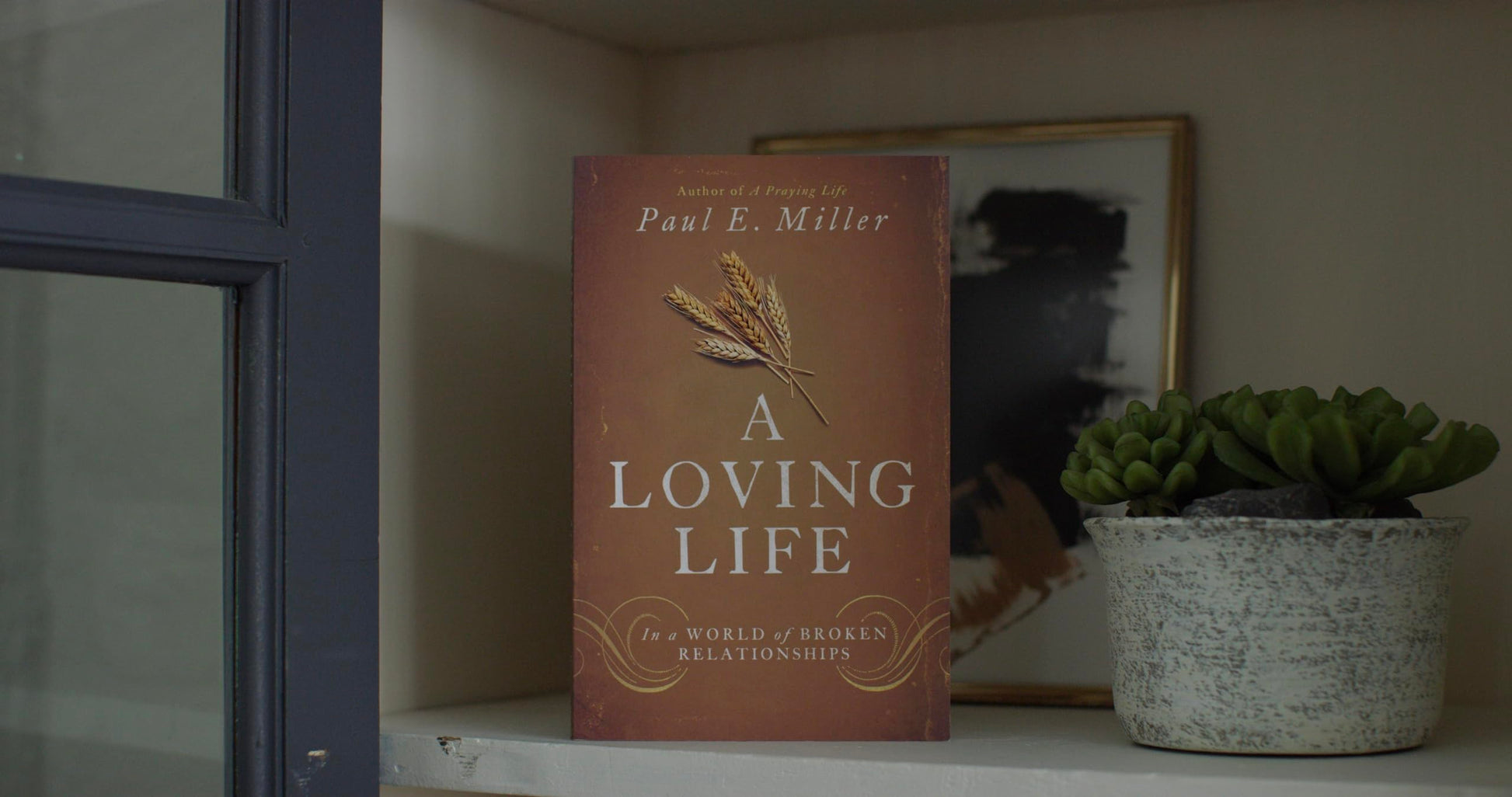 A Loving Life: In a World of Broken Relationships