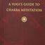 A Yogi's Guide to Chakra Meditation by Grilley, Paul