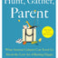 Hunt, Gather, Parent: What Ancient Cultures Can Teach Us About the Lost Art of Raising Happy, Helpful Little Humans