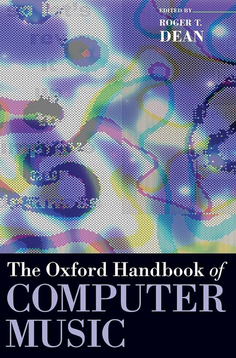 The Oxford Handbook of Computer Music (Oxford Handbooks)