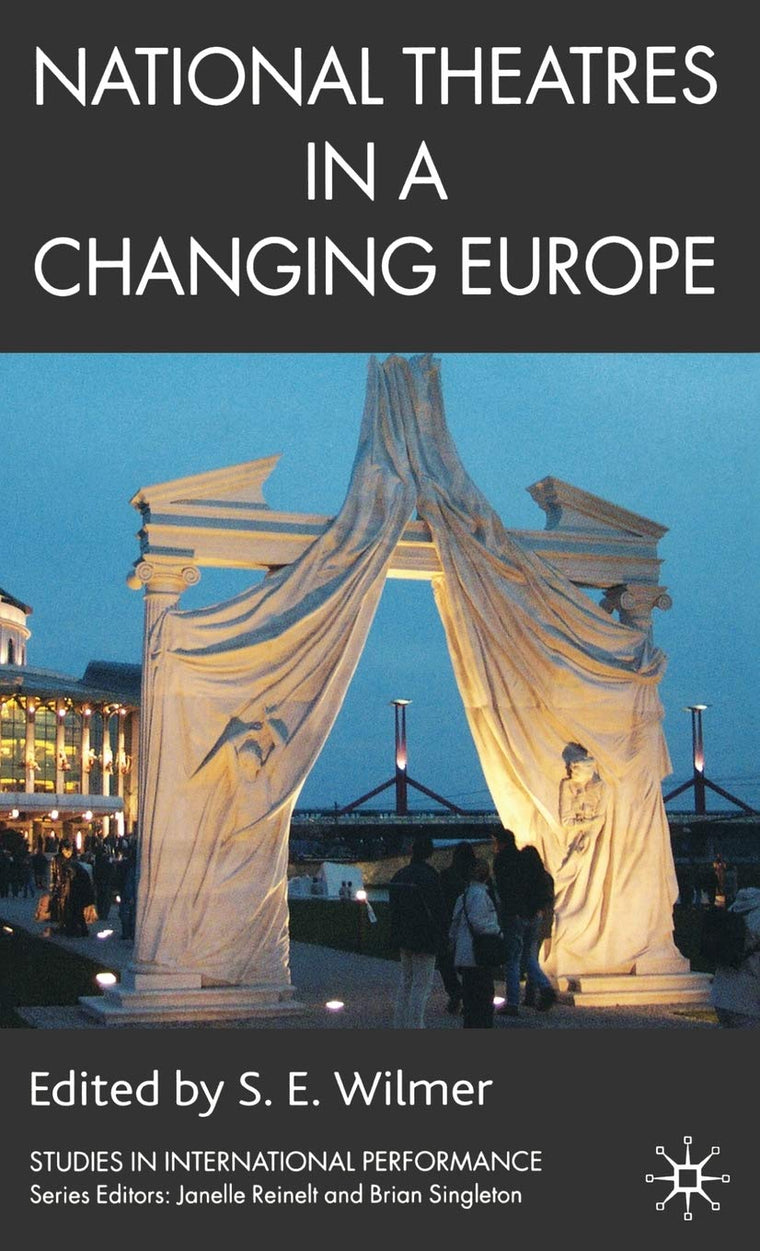 National Theatres in a Changing Europe (Studies in International Performance)