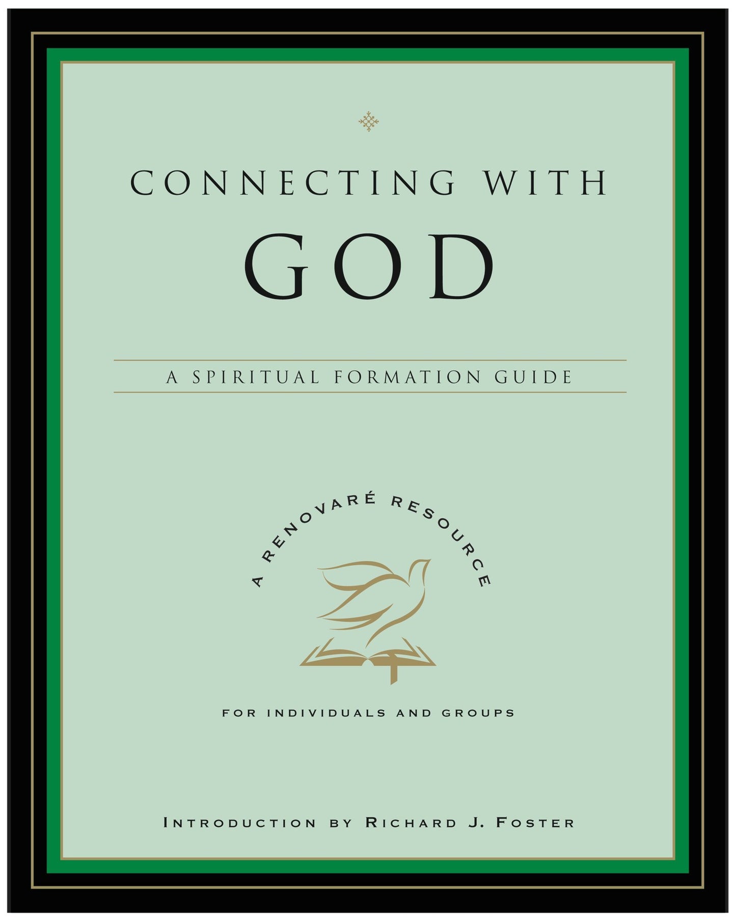 Connecting with God: A Spiritual Formation Guide (A Renovare Resource)