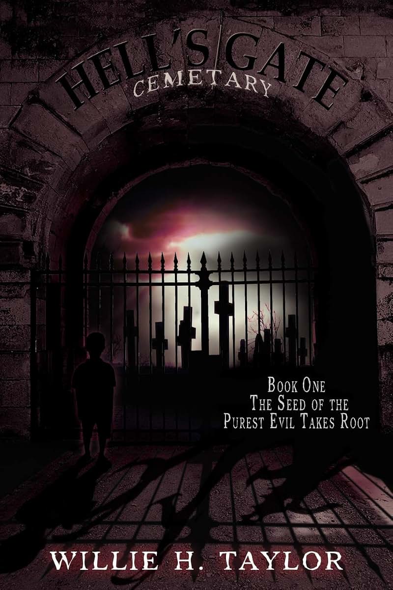Hell's Gate Cemetery: Book #1, The Seed of the Purest Evil Takes Root