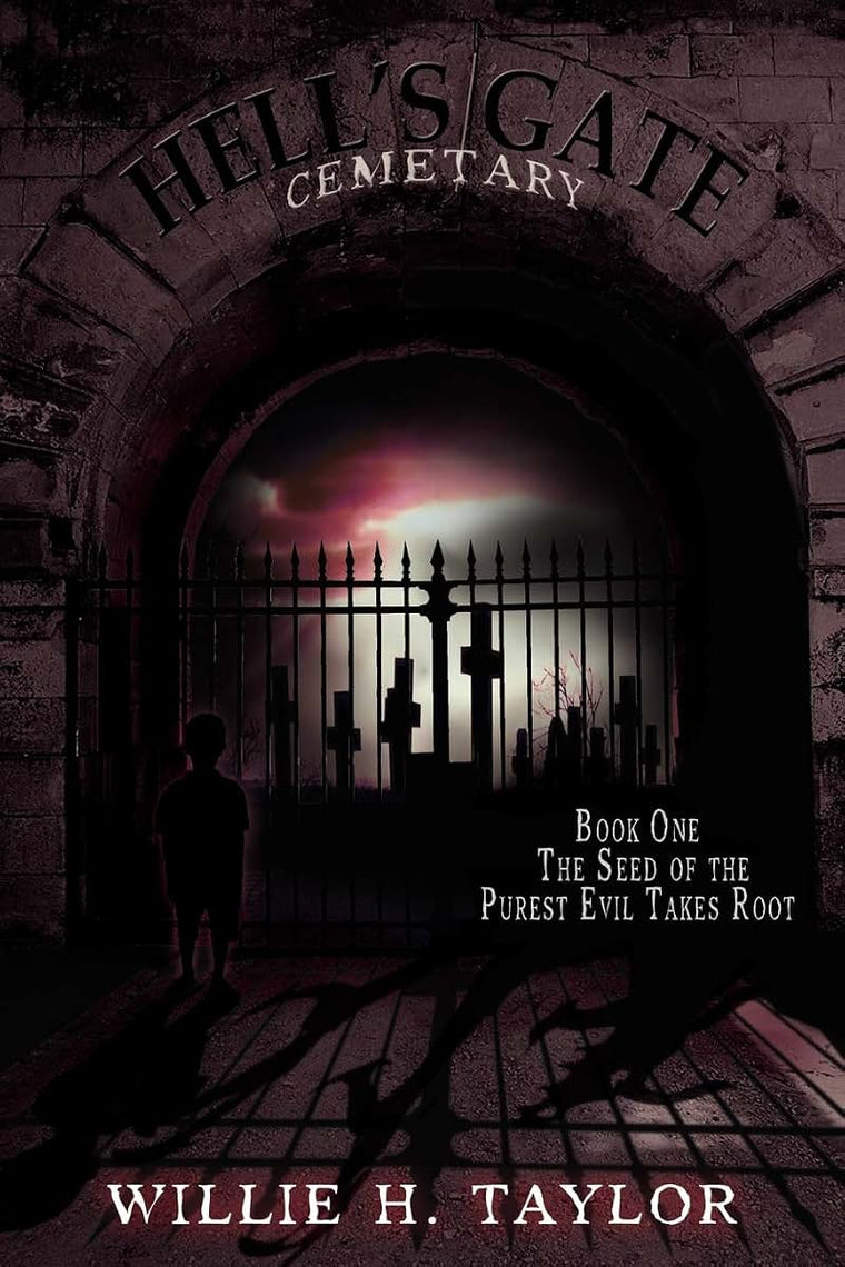 Hell's Gate Cemetery: Book #1, The Seed of the Purest Evil Takes Root