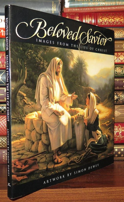 Beloved Savior: Images from the Life of Christ by Dewey, Sim