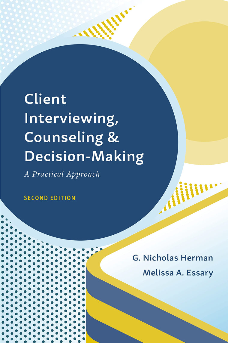 Client Interviewing, Counseling, and Decision-Making: A Practical Approach