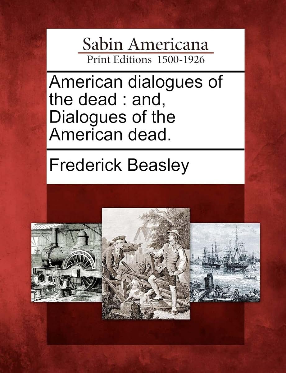 American Dialogues of the Dead: And, Dialogues of the American Dead.