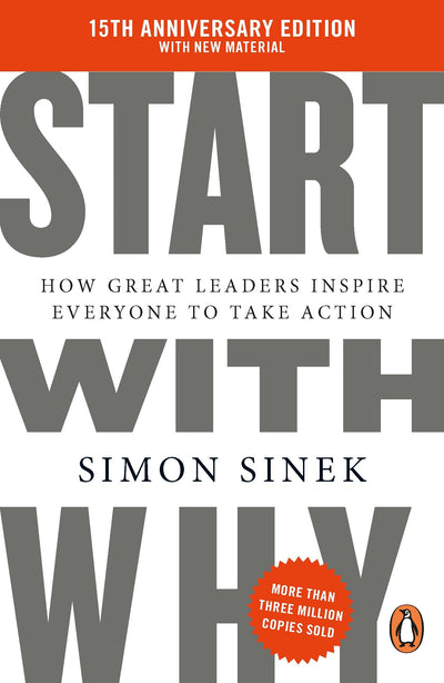 Start With Why: The multi-million-copy bestselling management and leadership book to help you find success