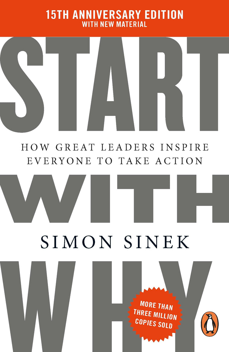 Start With Why: The multi-million-copy bestselling management and leadership book to help you find success