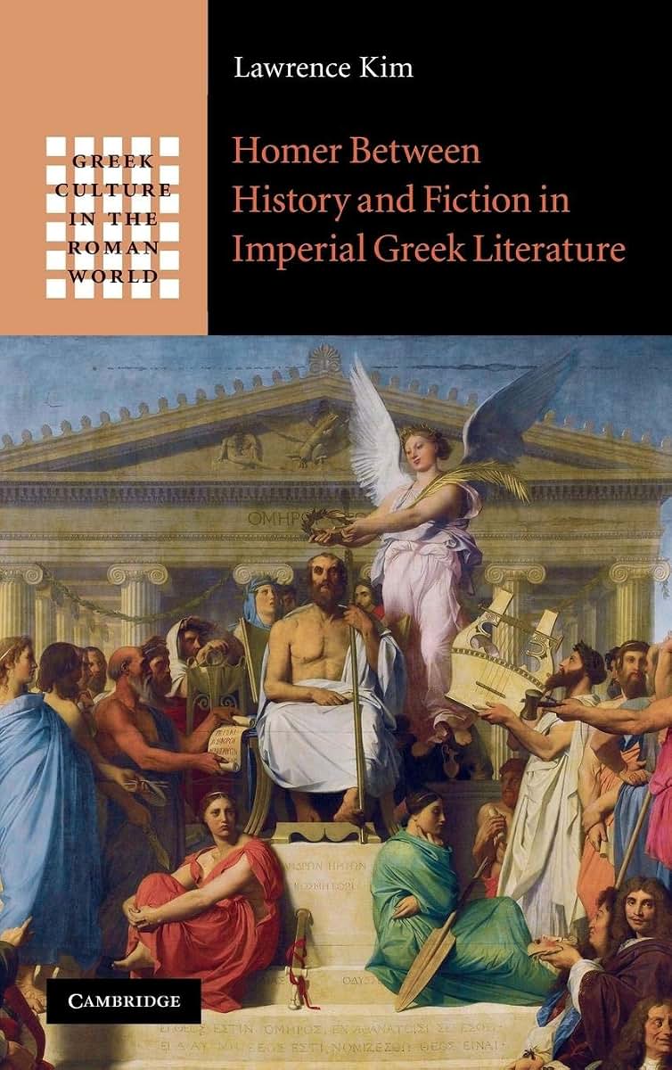 Homer between History and Fiction in Imperial Greek Literature (Greek Culture in the Roman World)