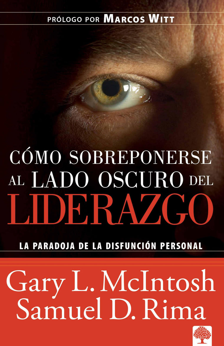 Cmo sobreponerse al lado oscuro del liderazgo: La paradoja de la disfuncin personal (Spanish Edition)
