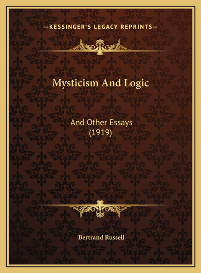 Mysticism And Logic: And Other Essays (1919)