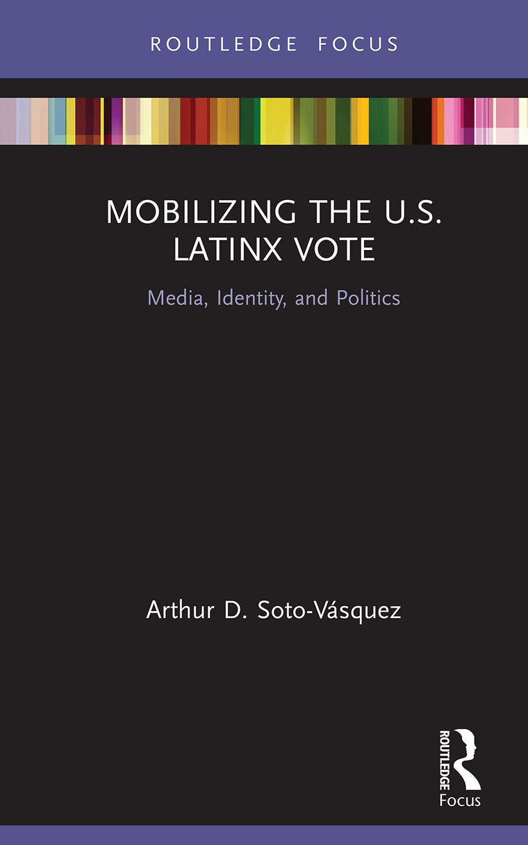 Mobilizing the U.S. Latinx Vote (Routledge Focus on Digital Media and Culture)