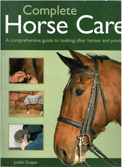 Complete Horse Care: A Comprehensive Guide to Looking after Horses and Ponies