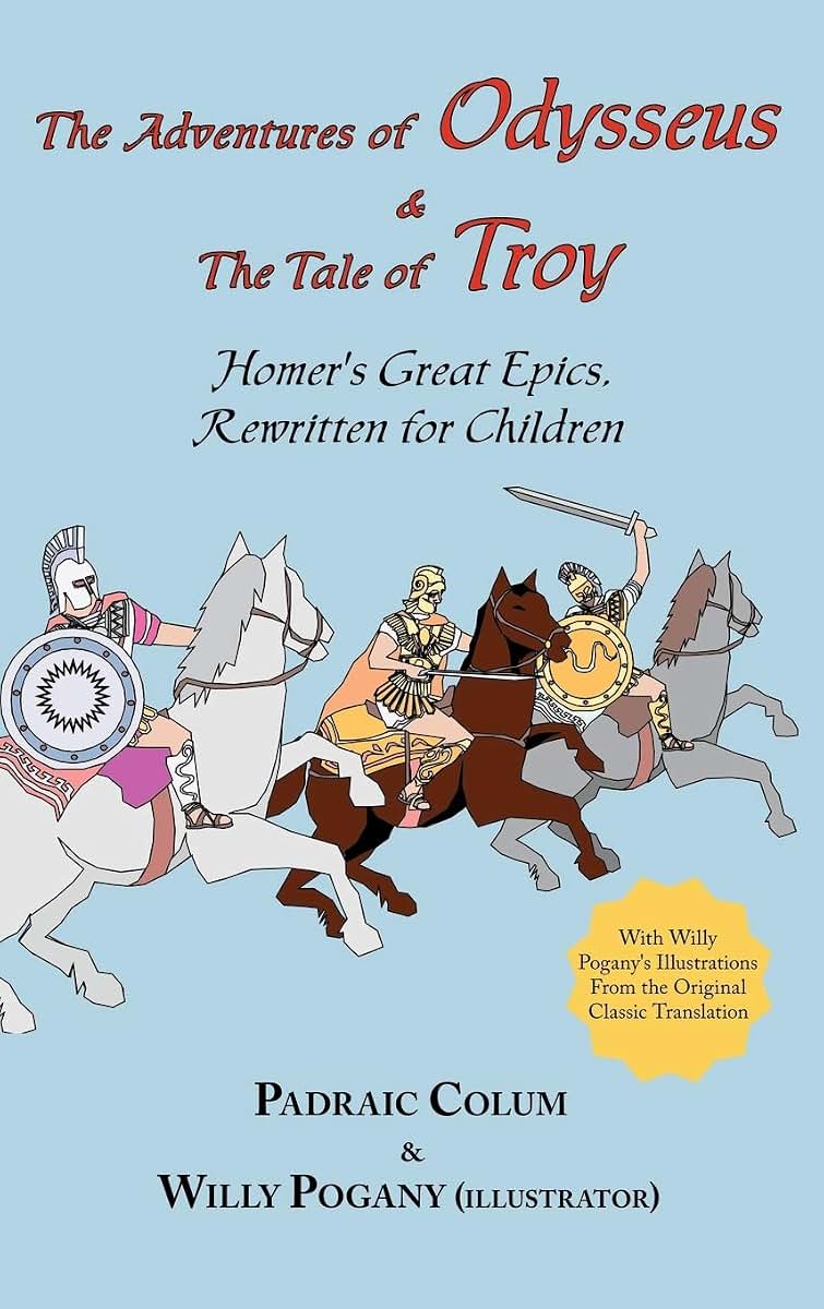 The Adventures of Odysseus & the Tale of Troy: Homer's Great Epics, Rewritten for Children (Illustrated Hardcover)