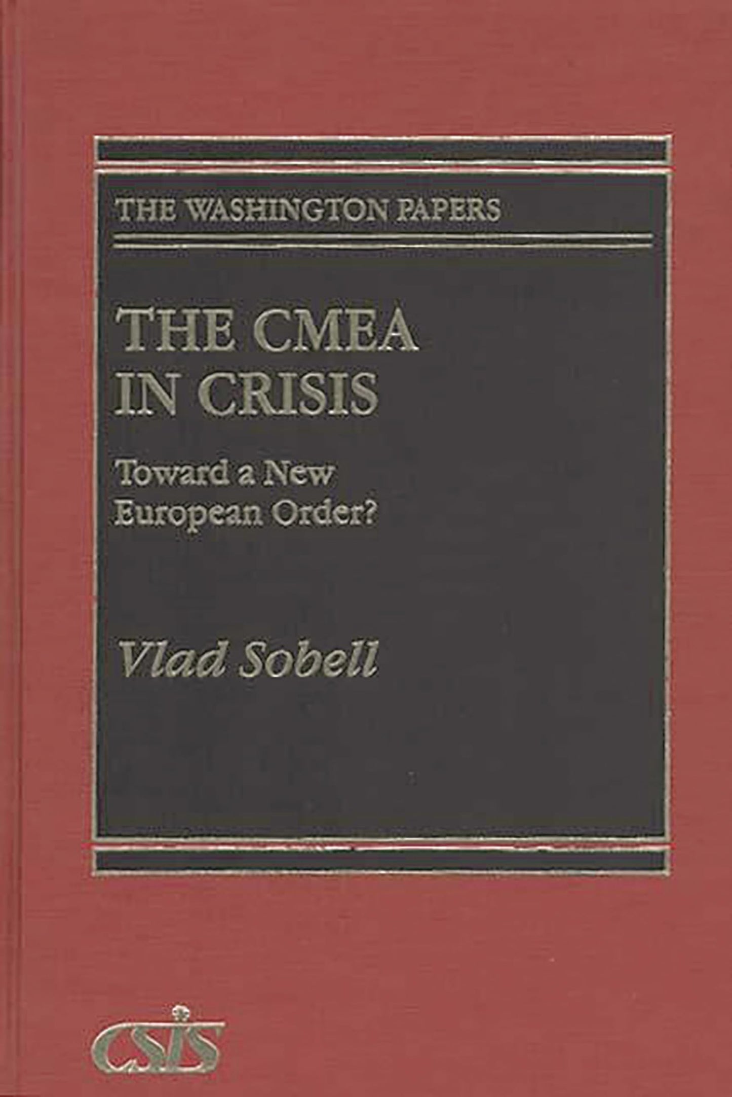 The CMEA in Crisis: Toward a New European Order? (Washington Papers)