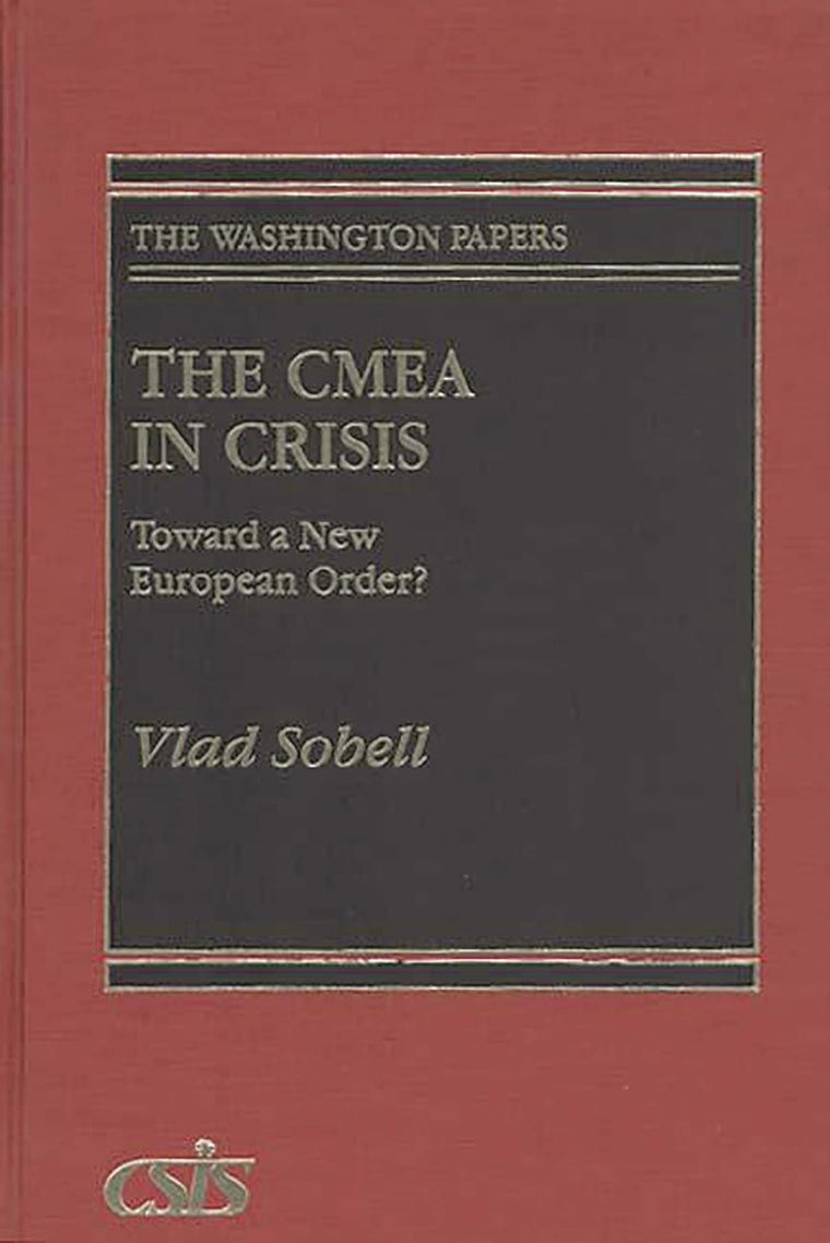 The CMEA in Crisis: Toward a New European Order? (Washington Papers)