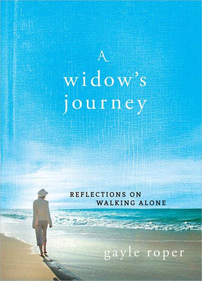 A Widow's Journey: Reflections on Walking Alone by Roper, Ga