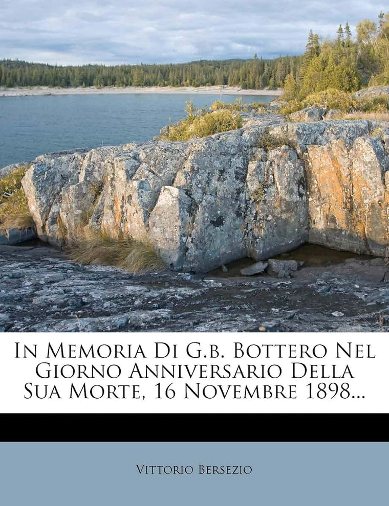 In Memoria Di G.B. Bottero Nel Giorno Anniversario Della Sua Morte, 16 Novembre 1898... (English and Italian Edition)
