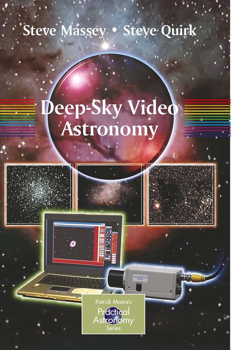 Deep-Sky Video Astronomy (The Patrick Moore Practical Astronomy Series)
