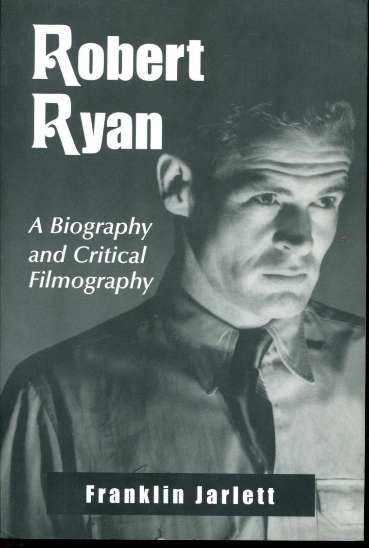 Robert Ryan: A Biography and Critical Filmography