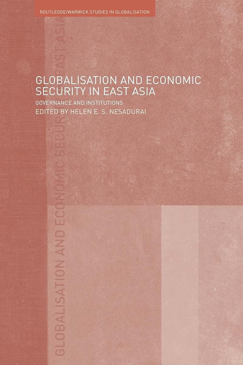 Globalisation and Economic Security in East Asia (Routledge Studies in Globalisation)