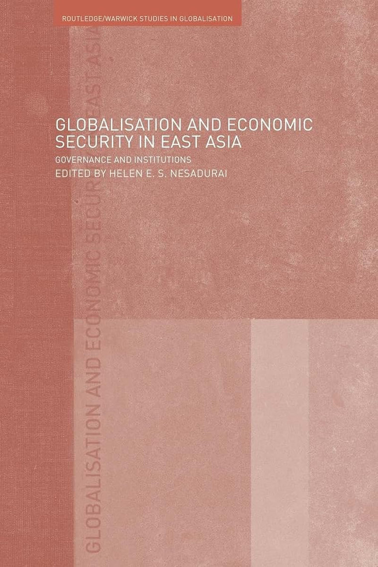 Globalisation and Economic Security in East Asia (Routledge Studies in Globalisation)