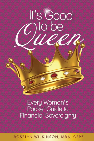 It's Good to be Queen: Every Womans Pocket Guide to Financial Sovereignty