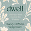 Dwell: 30 Days with God in the Psalms: A Devotional