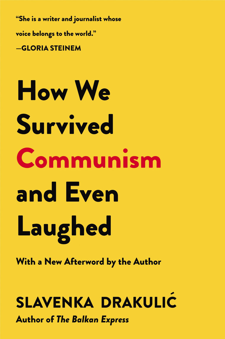 How We Survived Communism & Even Laughed by Drakulic, Slaven