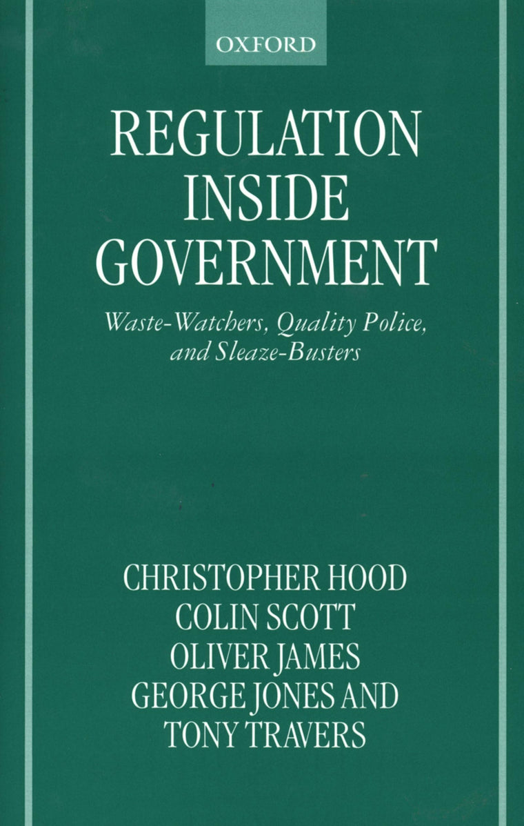 Regulation Inside Government: Waste-Watchers, Quality Police, and Sleaze-Busters