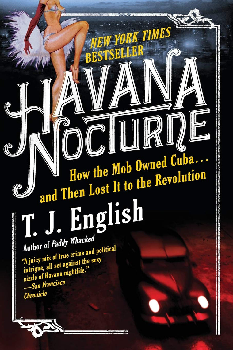 Havana Nocturne: How the Mob Owned Cuba and Then Lost It to the Revolution